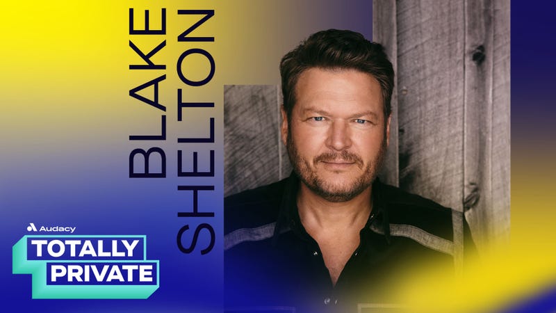 Audacy's Totally Private with Blake Shelton