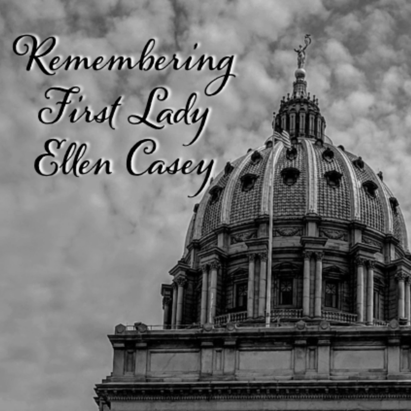 Image of the Pennsylvania State Capitol, with a text graphic stating "Remembering First Lady Ellen Casey