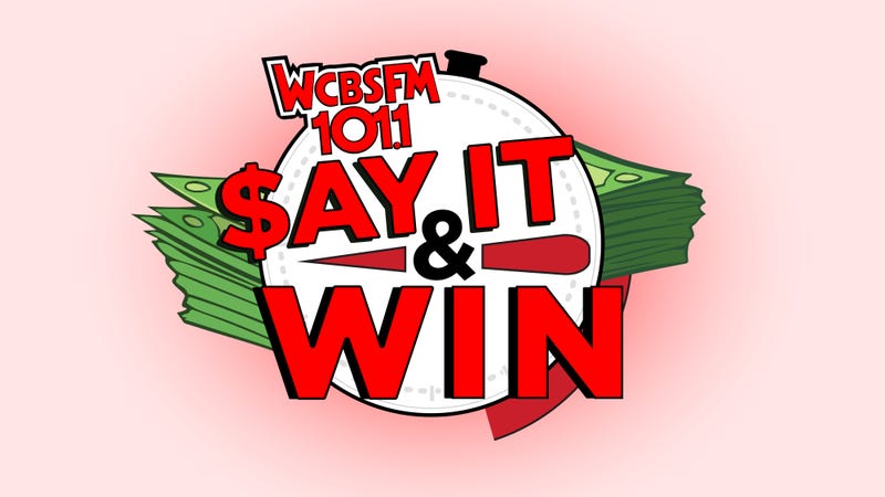 Listen for your chance to play WCBS-FM's Say It & Win