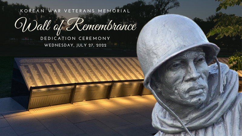 The Korean War Veterans Memorial Foundation will host the Korean War Veterans Memorial Wall of Remembrance Dedication Ceremony on July 27.