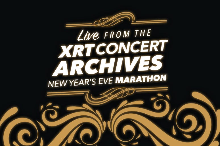 Live From The XRT Concert Archives New Year's Eve Marathon