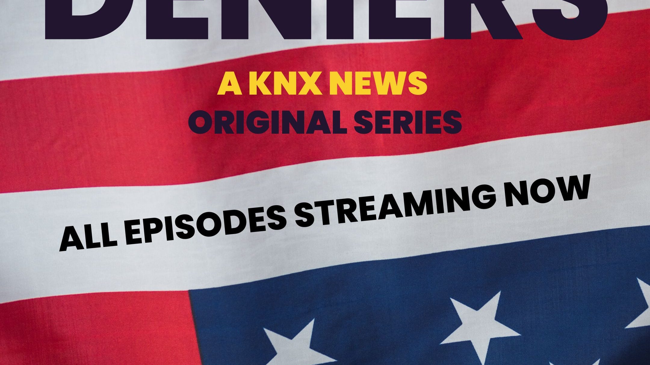 The Deniers: a KNX News Original Series
