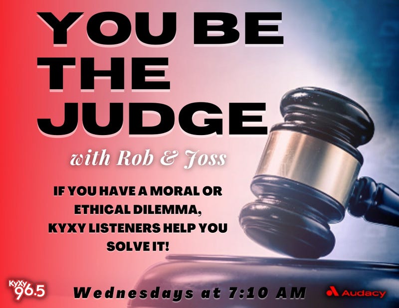 Rob & Joss You Be The Judge KYXY 96.5