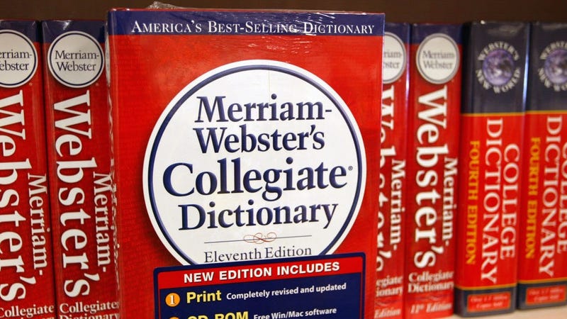 A Merriam-Webster's Collegiate Dictionary is displayed in a bookstore November 10, 2003 in Niles, Illinois. 