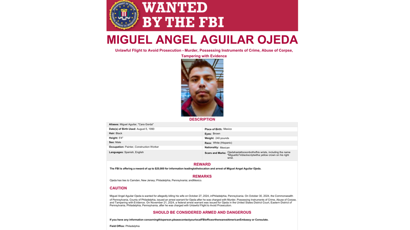 The FBI has announced a $25,000 reward for information leading to the arrest and conviction of Miguel Angel Aguilar Ojeda, the man accused of killing his wife in Philadelphia last year.