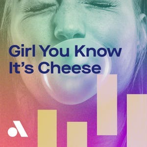 Listen to Audacy's 'Girl You Know It's Cheese' exclusive station