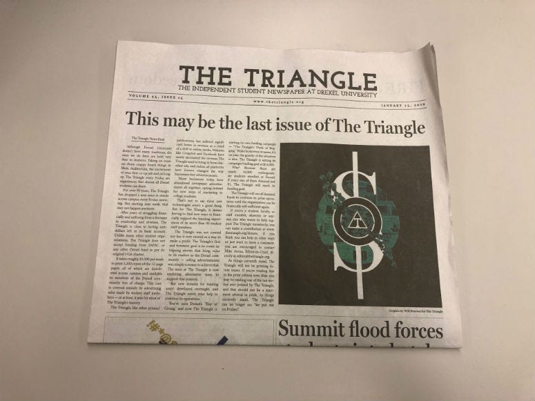 If you're a Drexel student or alumn, you've heard of The Traingle. The unviersity's student newspaper has been around for nearly a century. They print every Friday during the academic year, but that might not happen this week...or any week moving forward.