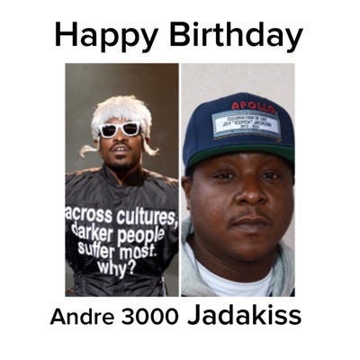 Happy Birthday Andre 3000 Jadakiss