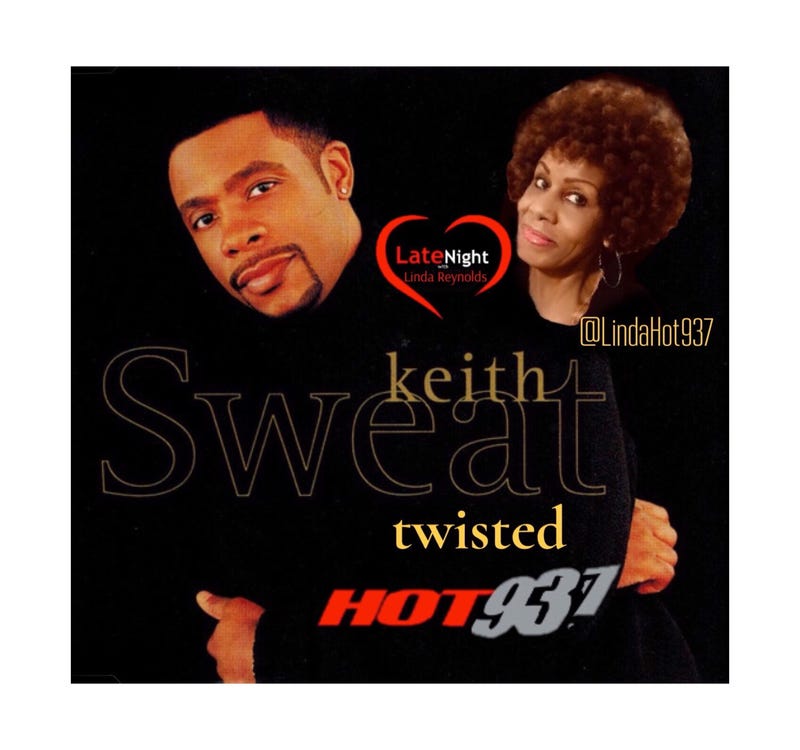 Keith Sweat Twisted 1st on #LateNightLove @LindaHot937
