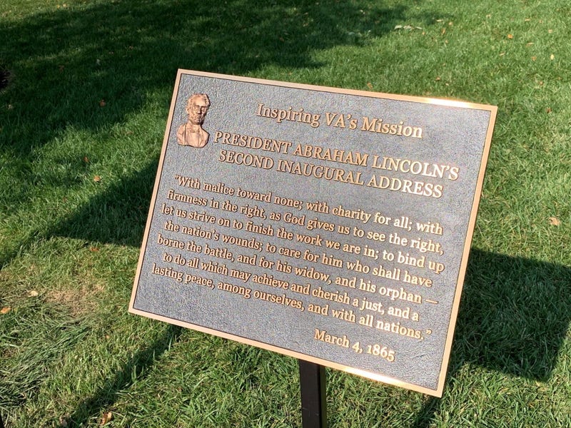 An excerpt from President Abraham Lincoln's second inaugural address, part of which would eventually become the motto of the Department of Veterans Affairs.