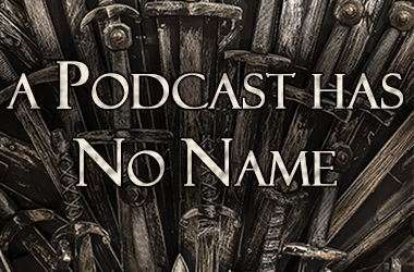 A Podcast Has No Name