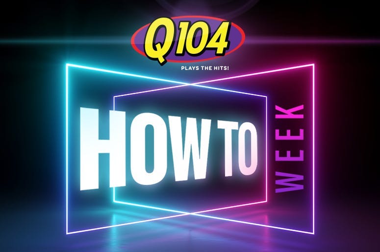 How To Week From Q104 in Cleveland for tips while at home