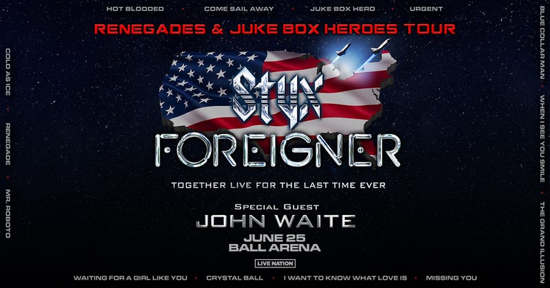 STYX / FOREIGNER - RENEGADES & JUKE BOX HEROES TOUR