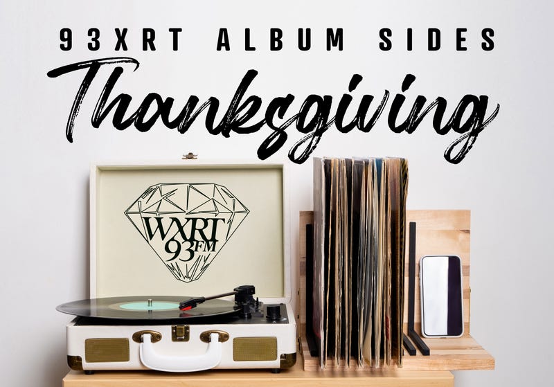 93XRT's Album Sides Thanksgiving