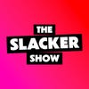 The Slacker Show