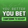 You Better You Bet Countdown to Kickoff