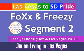 Las Vegas PRIDE to SD Pride SirFreezy Feat. Jai Rodriguez  Segment 2
